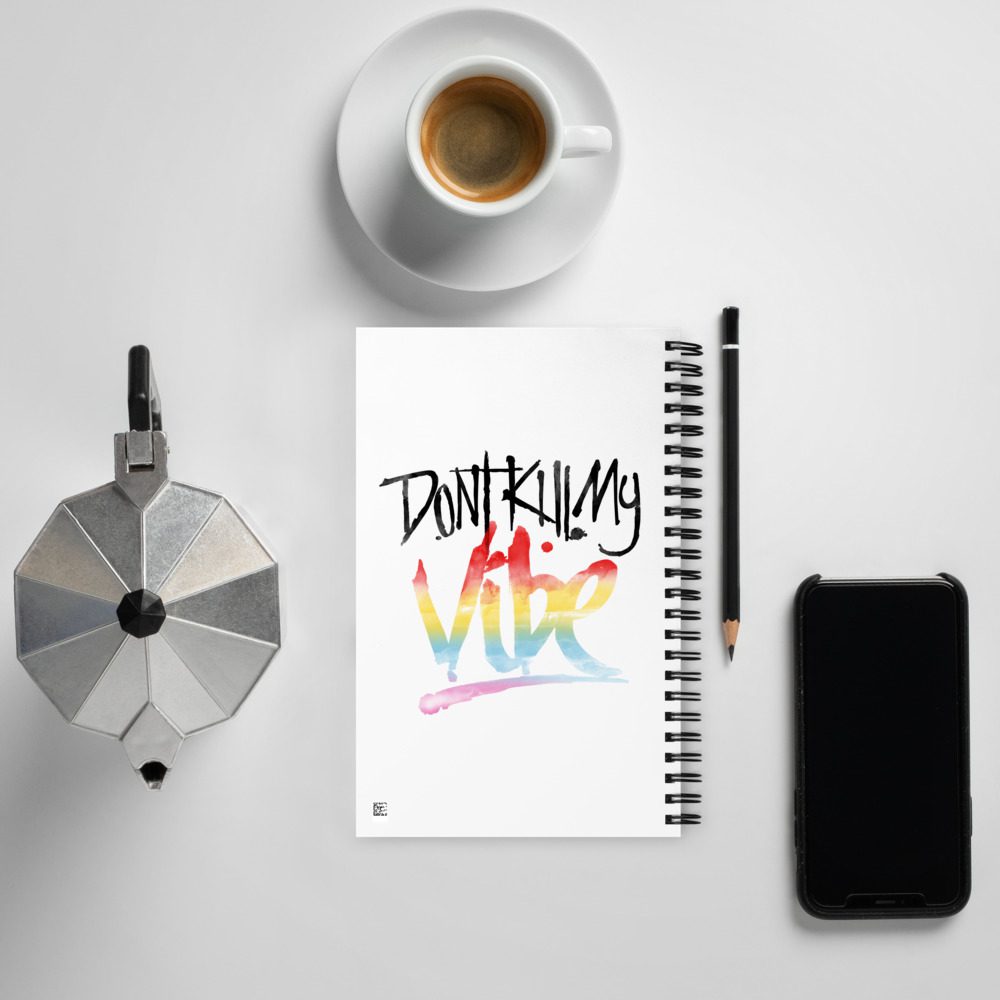 Don’t Kill My Vibe Spiral notebook