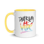 Don’t Kill My Vibe Mug with Color Inside